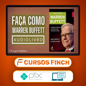 Faça Como Warren Buffet: Descubra Os Princípios de Gestão do Maior Investidor do Mundo - Mary Buffett