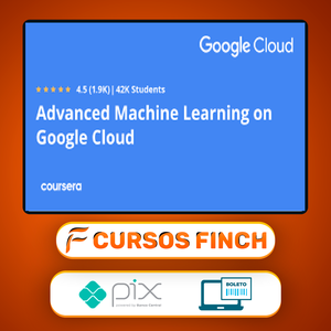 Advanced Machine Learning On Google Cloud - Google Cloud [INGLÊS]